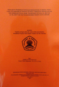 Pengaruh Pemberian Edukasi Menggunakan Media Video yang Ditambahkan Bahasa Isyarat terhadap Pengetahuan Gizi Seimbang pada Anak Tunarungu di SLB-B Al Irsyad Al Islamiyyah dan SLB-B Dharma Wanita Kota Bogor