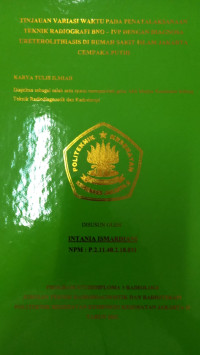 Tinjauan Variasi Waktu Pada Penatalaksanaan Teknik Radiografi BNO – IVP Dengan Diagnosa Ureterolithiasis Di Rumah Sakit Islam Jakarta Cempaka Putih