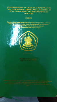 Analisis Pengaruh Variasi Nilai Window Level Pada Lung Window Terhadap Kualitas Citra Ct Scan Thorax Dengan Klinis Ground Glass Opacities