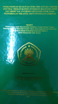 Perbandingan Kualitas Citra MRI Antara Teknik Spectral Presaturation Inversion Recovery (SPIR) Dan Short Tau Inversion Recovery (STIR) Pada Pemeriksaan MRI Knee Joint Potongan Coronal