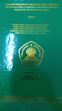 Analisis Pengaruh Variasi Matriks Terhadap Kualitas Citra Gambaran Mri Brain Dengan Sequence T2W Potongan Axial