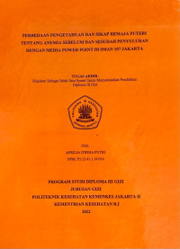 Perbedaan Pengetahuan Dan Sikap Remaja Putri Tentang Anemia Sebelum Dan Sesudah Penyuluhan Dengan Media Power Point Di SMAN 107 Jakarta