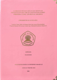 Gambaran Pengetahuan dan Motivasi Penggunaan Gigi Tiruan (Survei pada Pasien Indonesia Clinic and Dental Jakarta)