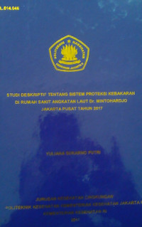 Studi Deskriptif Tentang Sistem Proteksi Kebakaran Di Rumah Sakit Angkatan Laut  Dr. Mintohardjo  Jakarta Pusat Tahun 2017