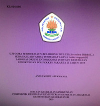 Uji Serbuk Daun Belimbing Wuluh (Averrhoa bilimbi L.) Sebagai Larvasida Terhadap Larva Aedes Aegypti Di Laboratorium Entomogi Jurusan Kesehatan Lingkungan Poltekkes Jakarta II Tahun 2019