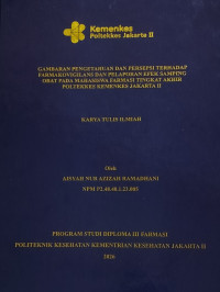 Image of Gambaran Pengetahuan dan Persepsi terhadap Farmakovigilans dan Pelaporan Efek Samping Obat pada Mahasiswa Farmasi Tingkat Akhir Poltekkes Kemenkes Jakarta II