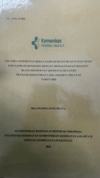 Image of UJI COBA PENURUNAN BERAT SAMPAH KULIT BUAH NANAS MADU DAN SAMPAH SINGKONG DENGAN MENGGUNAKAN MAGGOT BLACK SOLDIER FLY (HERMATIA IILUCENS) DI PASAR KEBAYORAN LAMA JAKARTA SELATAN TAHUN 2026