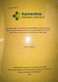 Image of UJI COBA PEMBUATAN PUPUK ORGANIK BERBAHAN ORGANIK DARI KULIT BUAH DAN DEDAUNAN SEBAGAI DASAR PEMBUATAN PUPUK ORGANIK CAIR (NPK) RAMAH LINGKUNGAN TAHUN 2026