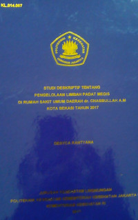 Studi Deskriptif Tentang Pengelolaan Limbah Padat Medis Di Rumah Sakit Umum Daerah dr. Chasbullah A.M Kota Bekasi Tahun 2017