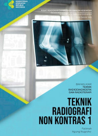 Bahan Ajar Teknik Radiodiagnostik dan Radioterapi : Teknik Radiografi Non Kontras 1