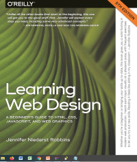 Learning Web Design : A Beginner’s Guide to HTML, CSS, JavaScript, and Web Graphics