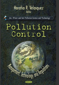 Image of POLLUTION CONTROL: MANAGEMENT, TECHNOLOGY AND REGULATIONS - AIR, WATER AND SOIL POLLUTION SCIENCE AND TECHNOLOGY