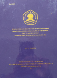 Hubungan Pengetahuan Dan Sikap Dengan Tindakan Perawat Dalam Pengelolaan Limbah Padat Medis Pada Tahap Pewadahan Di Rumah sakit Kusta dr. SITANALA Tahun 2019